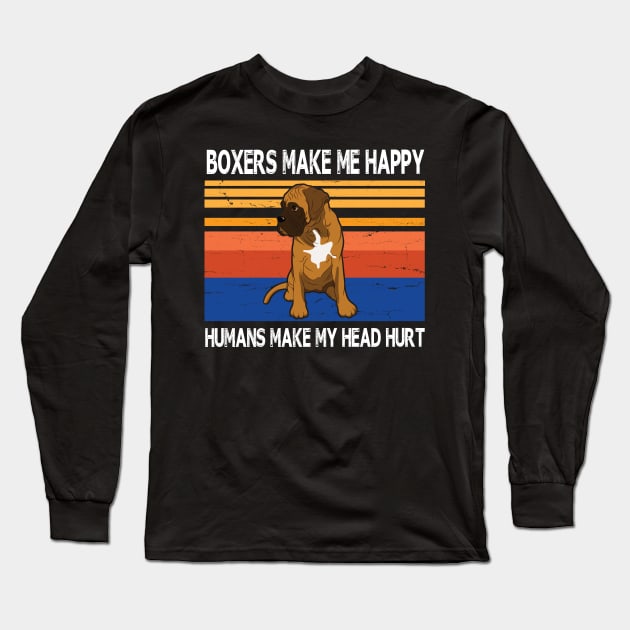 Boxers Make Me Happy Humans Make My Head Hurt Summer Holidays Christmas In July Vintage Retro Long Sleeve T-Shirt by Cowan79